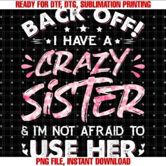 Funny Family Day Apparel Awesome Teeback Off I Have a Crazy Sister Im Not Afraid to Use Her Tee