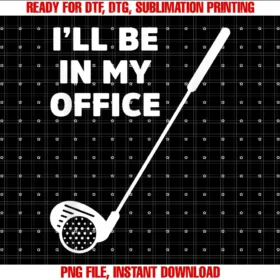 Funny Fathers Golf Ill Be in My Office Novelty Tee
