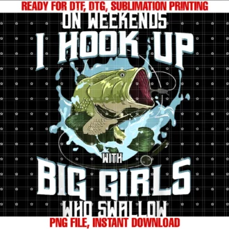 Funny Fish for Men Hooks Fisherman Humor Designson Weekend I Hook Up With Big Girls Who Swallow Gift Fishing Tee