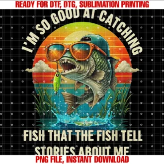 Funny Fisherman Catching Fish Good Catching Fishim So Good at Catching Fish Even the Fish Talk About Me Tee