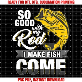Funny Fisherman Fly Fishingsso Good With My Rod I Make Fish Come Fly Fishing Tee