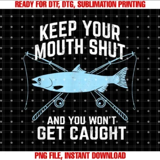 Funny Fishing Designs for Fisherman by Emmolokeep Your Mouth Shut and You Wont Get Caught Fishing Tee