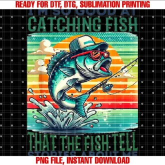 Funny Fishing Fathers Day Fishing Trip Outfitim So Good at Catching Fish They Tell Stories Funny Fishing Tee