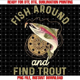 Funny Fishing Fish Around and Find Troutlong Sleeve Tee