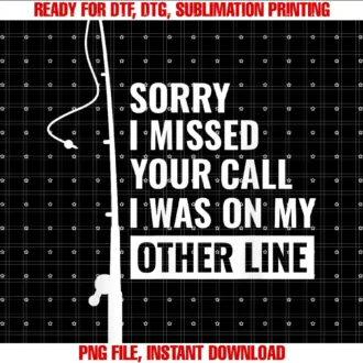 Funny Fishing Fisherman Men Boy Women Dad Giftssorry I Missed Your Call I Was on My Other Line Fishing Tee