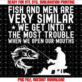 Funny Fishing Fisherman Men Boysfish and Men Are Very Similar Fishing Fisherman Tee