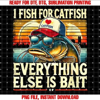 Funny Fishing Lovers Catfish Fishing Loversi Fish for Catfish Everything Else is Bait Catfish Fishing Tee
