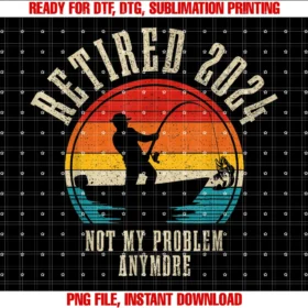 Funny Fishing Retired 2024 Fisherman Retirementfishing Lover Retired 2024 Not My Problem Anymore Retirement Tee