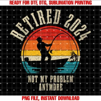 Funny Fishing Retired 2024 Fisherman Retirementfishing Lover Retired 2024 Not My Problem Anymore Retirement Tee