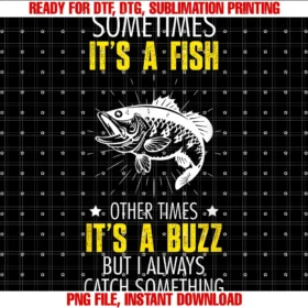Funny Fishing Sarcastic Joke Saying Teesometimes Its a Fish Funny Fishing Sarcastic Joke Saying Tee