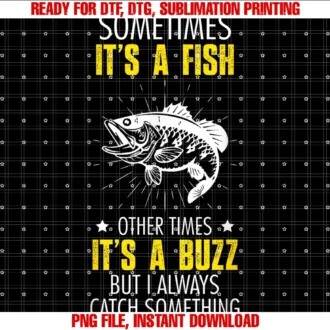 Funny Fishing Sarcastic Joke Saying Teesometimes Its a Fish Funny Fishing Sarcastic Joke Saying Tee