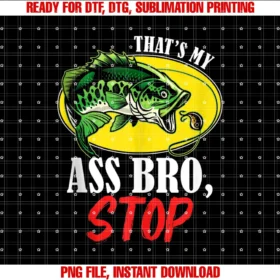 Funny Fishing Shirt for Fisherman Ass Bro Stopthats My Ass Bro Stop Funny Vintage Fishing Meme Tee