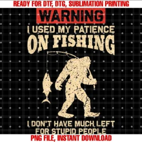 Funny Freshwater Saltwater Fishing Rod Loverwarning I Used My Patience on Fishing Funny Fishing Tee