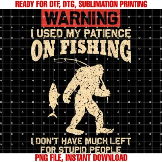 Funny Freshwater Saltwater Fishing Rod Loverwarning I Used My Patience on Fishing Funny Fishing Tee