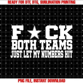 Funny Fuck Both Teams Tee Shirtfuck Both Teams Just Let My Numbers Hit Tee