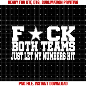 Funny Fuck Both Teams Tee Shirtfuck Both Teams Just Let My Numbers Hit Tee