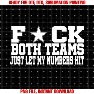 Funny Fuck Both Teams Tee Shirtfuck Both Teams Just Let My Numbers Hit Tee