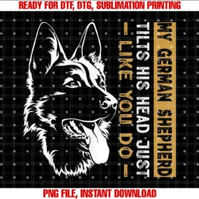 Funny German Shepherd Dog Owner Gifts Men Womenmy German Shepherd Tilts His Head Just Like You Do Dog Dad Tee