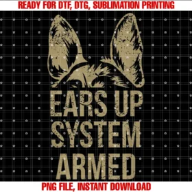 Funny German Shepherd Giftsgerman Shepherd Ears Up System Armed Tee