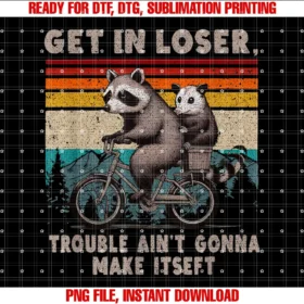 Funny Get in Loser Trouble Tee Shirtget in Loser Trouble Aint Gonna Make Itself Racoon Tee