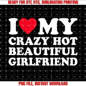 Funny Gf Ideas I Love My Hot Crazy Girlfriend Teei Love My Girlfriend I Heart My Girlfriend Gf Tee