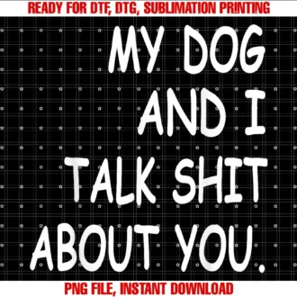 Funny Gift for Dogs Loversmy Dog and I Talk About You Funny Gift for Dogs Lovers Tee