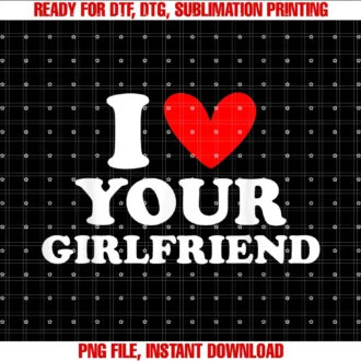 Funny Girlfriend Gf Valentines Gift Ideas Coi Love My Your Girlfriend I Heart My Your Girlfriend Tee