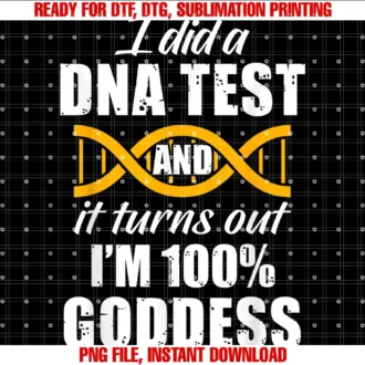 Funny Girls Trip Gift Items Clothing Appareli Did a Dna Test and It Turns Out Im 100 Goddess Funny Tee