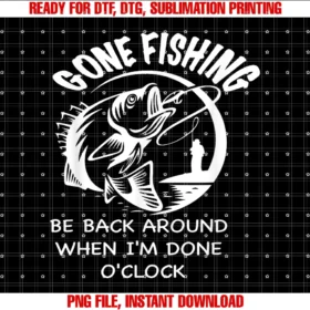 Funny Gone Fishinggone Fishing Be Back Around When Im Done Oclock Fishing Tee