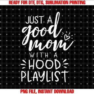 Funny Good Mom Shirts With Hood Playlist for Momsjust a Good Mom With a Hood Playlist Shirt Tee