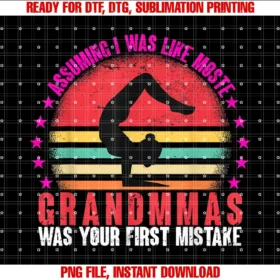 Funny Grandma Yoga Gym Motherâs Dayassuming I Was Like Most Grandmas Was Your First Mistake Tee