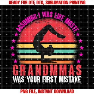 Funny Grandma Yoga Gym Motherâs Dayassuming I Was Like Most Grandmas Was Your First Mistake Tee