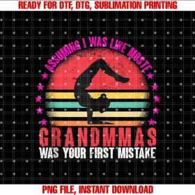 Funny Grandma Yoga Gym Motherâs Dayassuming I Was Like Most Grandmas Was Your First Mistake Tee