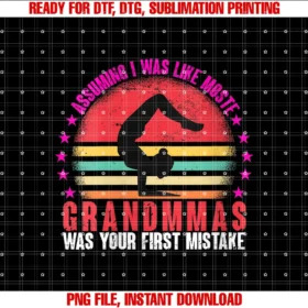 Funny Grandma Yoga Gym Motherâs Daywomens Assuming I Was Like Most Grandmas Was Your First Mistake Tee