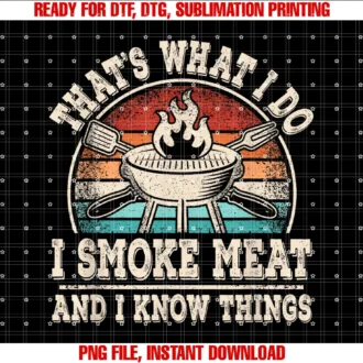 Funny Grill Lover Grilling Clothes Men Women Kidsthatâs What I Do I Smoke Meat and I Know Things Bbq Grill Tee