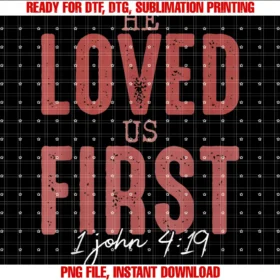 Funny He Loved Us First Tee Shirthe Loved Us First 1 John 4 19 Christian Tee