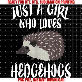 Funny Hedgehogjust a Girl Who Loves Hedgehogs Owner Lover Tee