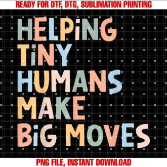 Funny Helping Tiny Humans Make Big Moves Tee Shirthelping Tiny Humans Make Big Moves Tee