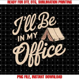 Funny Hiking Shirts Iâll Be in My Office Shirtvintage Tent Funny Hiking Memes Iâll Be in My Office Tee