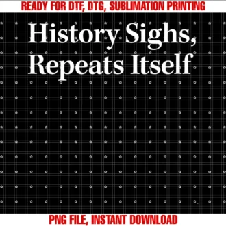 Funny History Sighs Repeats Itself Tee Shirthistory Sighs Repeats Itself Tee