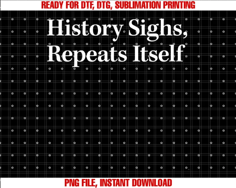 Funny History Sighs Repeats Itself Tee Shirthistory Sighs Repeats Itself Tee