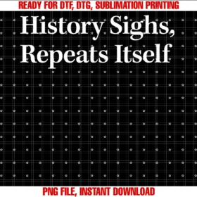Funny History Sighs Repeats Itself Tee Shirthistory Sighs Repeats Itself Tee