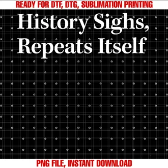 Funny History Sighs Repeats Itself Tee Shirthistory Sighs Repeats Itself Tee