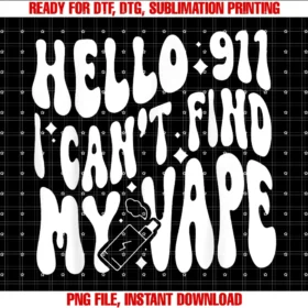Funny I Cant Find My Vapehello 911 I Cant Find My Vape Tee