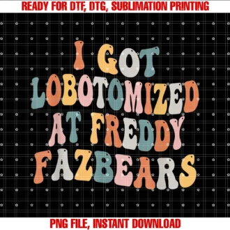Funny I Got Lobotomized at Freddy Fazbears Groovyi Got Lobotomized at Freddy Fazbears Funny Meme Tee