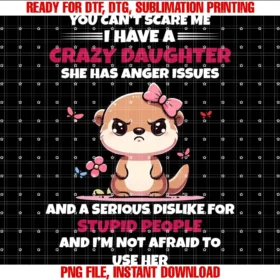 Funny I Have a Crazy Daughter Tee Shirtyou Cant Scare Me I Have a Crazy Daughter She Has Anger Tee