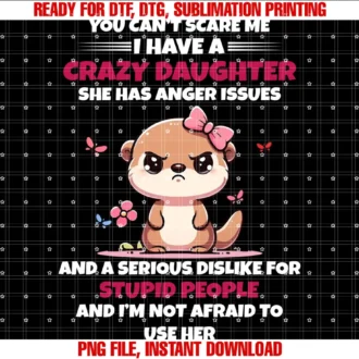 Funny I Have a Crazy Daughter Tee Shirtyou Cant Scare Me I Have a Crazy Daughter She Has Anger Tee