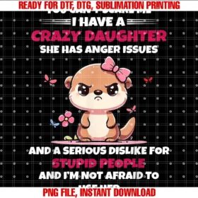 Funny I Have a Crazy Daughter Tee Shirtyou Cant Scare Me I Have a Crazy Daughter She Has Anger Tee