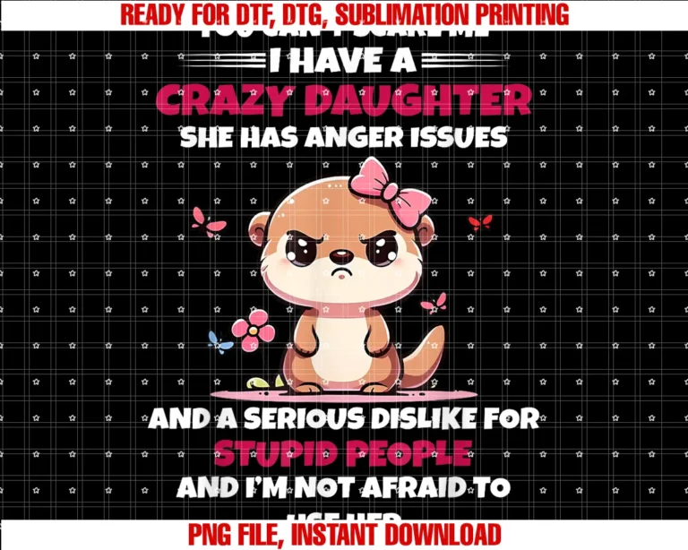 Funny I Have a Crazy Daughter Tee Shirtyou Cant Scare Me I Have a Crazy Daughter She Has Anger Tee