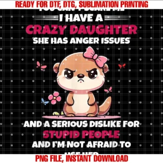 Funny I Have a Crazy Daughter Tee Shirtyou Cant Scare Me I Have a Crazy Daughter She Has Anger Tee